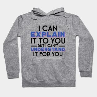 I Can't Understand It For You - Engineer's Motto Hoodie